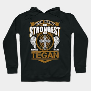 Tegan Name T Shirt - God Found Strongest And Named Them Tegan Gift Item Hoodie